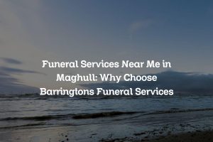 Funeral Services Near Me in Maghull: Why Choose Barringtons Funeral Services