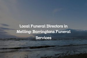 Local Funeral Directors in Melling: Barringtons Funeral Services
