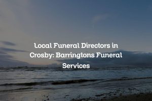 Local Funeral Directors in Crosby: Barringtons Funeral Services